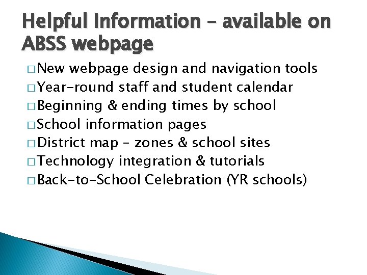 Helpful Information – available on ABSS webpage � New webpage design and navigation tools