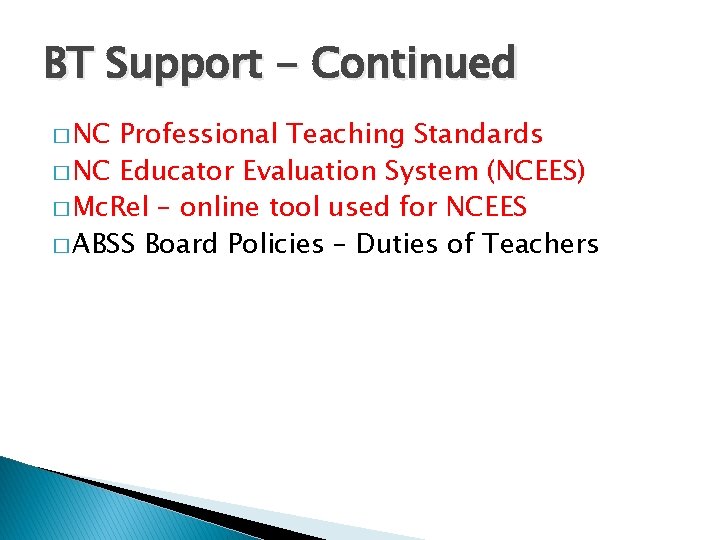 BT Support - Continued � NC Professional Teaching Standards � NC Educator Evaluation System