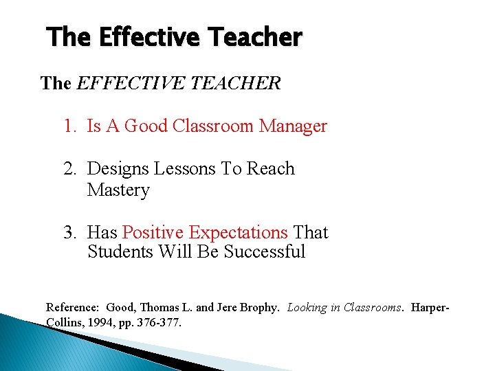 The Effective Teacher The EFFECTIVE TEACHER 1. Is A Good Classroom Manager 2. Designs