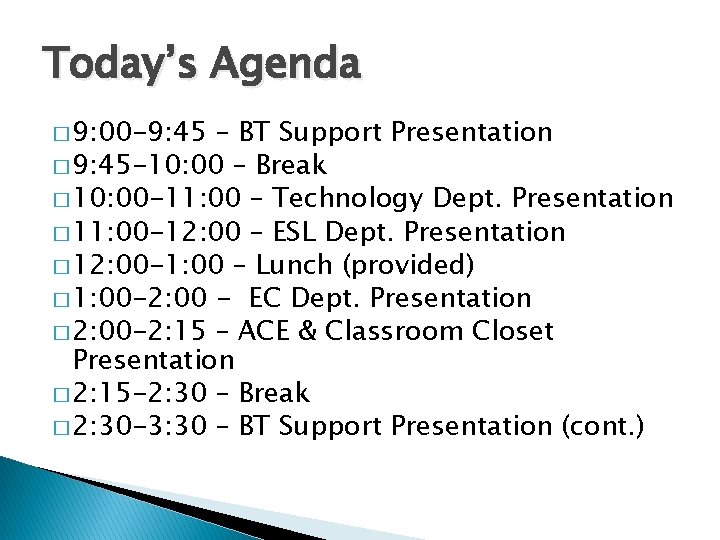 Today’s Agenda � 9: 00 -9: 45 – BT Support Presentation � 9: 45