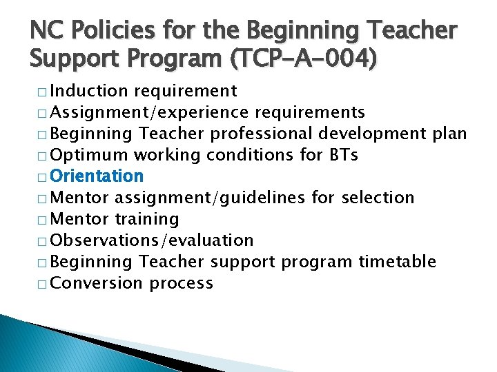 NC Policies for the Beginning Teacher Support Program (TCP-A-004) � Induction requirement � Assignment/experience