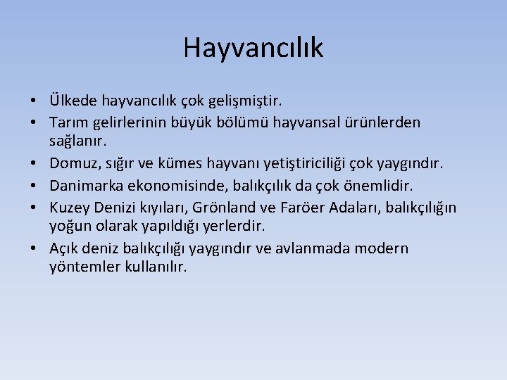 Hayvancılık • Ülkede hayvancılık çok gelişmiştir. • Tarım gelirlerinin büyük bölümü hayvansal ürünlerden sağlanır.
