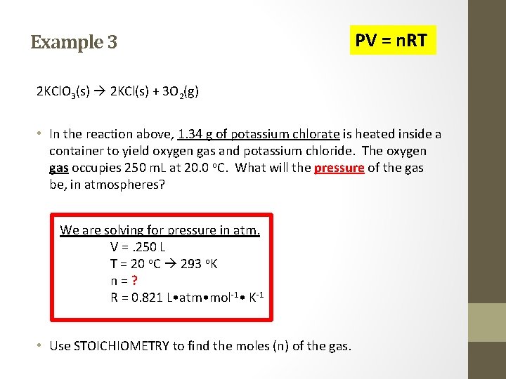 Example 3 PV = n. RT 2 KCl. O 3(s) 2 KCl(s) + 3