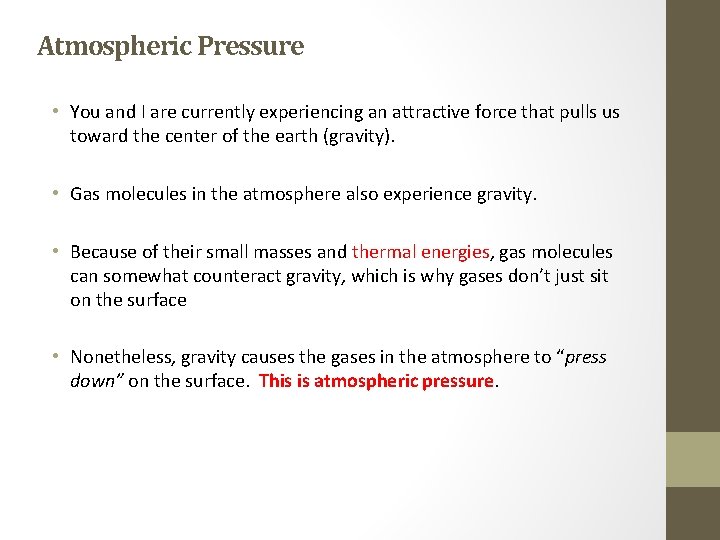 Atmospheric Pressure • You and I are currently experiencing an attractive force that pulls