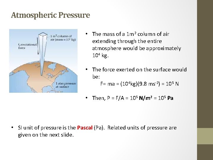 Atmospheric Pressure • The mass of a 1 m 2 column of air extending