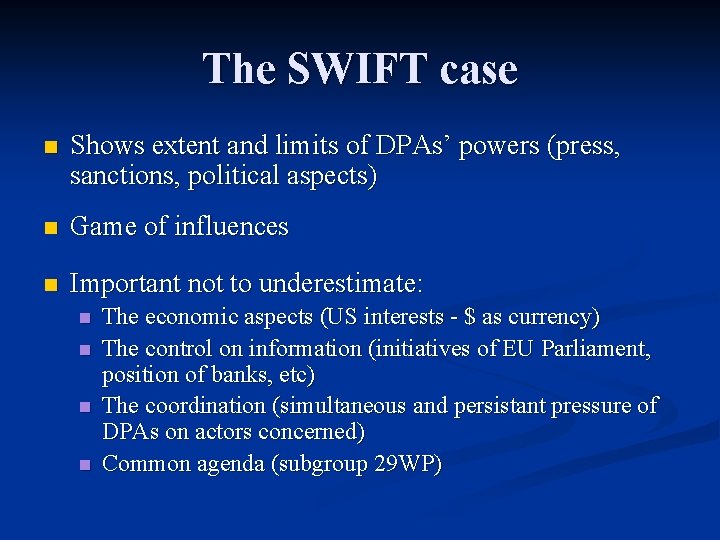 The SWIFT case n Shows extent and limits of DPAs’ powers (press, sanctions, political