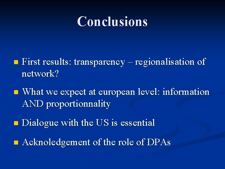 Conclusions n First results: transparency – regionalisation of network? n What we expect at