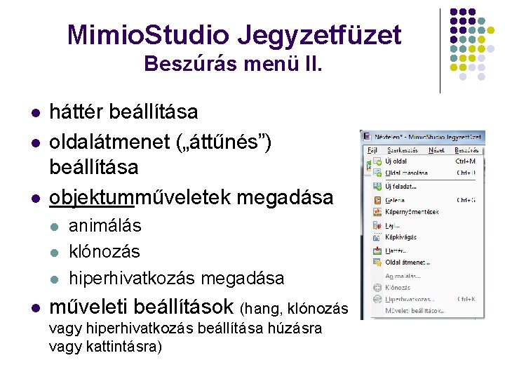 Mimio. Studio Jegyzetfüzet Beszúrás menü II. l l l háttér beállítása oldalátmenet („áttűnés”) beállítása