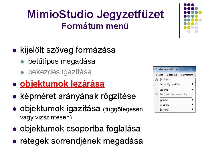 Mimio. Studio Jegyzetfüzet Formátum menü l kijelölt szöveg formázása l l l betűtípus megadása