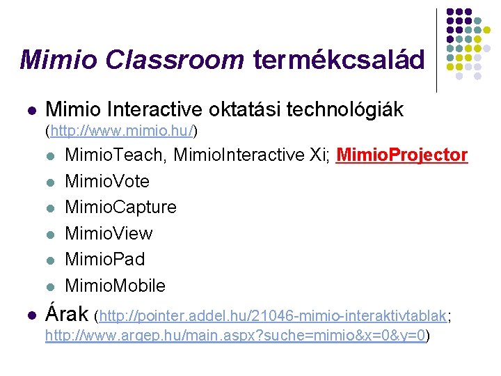 Mimio Classroom termékcsalád l Mimio Interactive oktatási technológiák (http: //www. mimio. hu/) l l