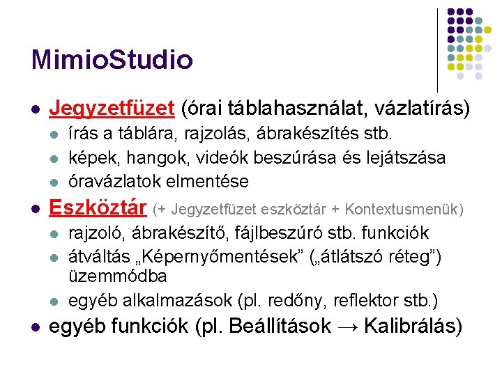 Mimio. Studio l Jegyzetfüzet (órai táblahasználat, vázlatírás) l l Eszköztár (+ Jegyzetfüzet eszköztár +