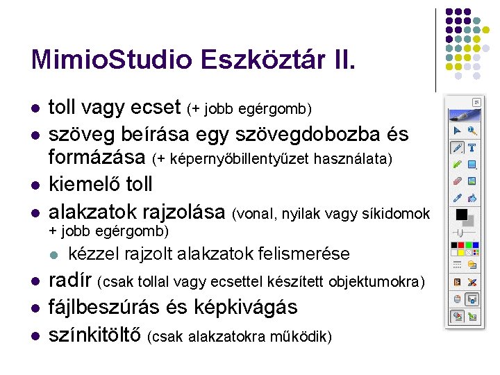 Mimio. Studio Eszköztár II. l l toll vagy ecset (+ jobb egérgomb) szöveg beírása