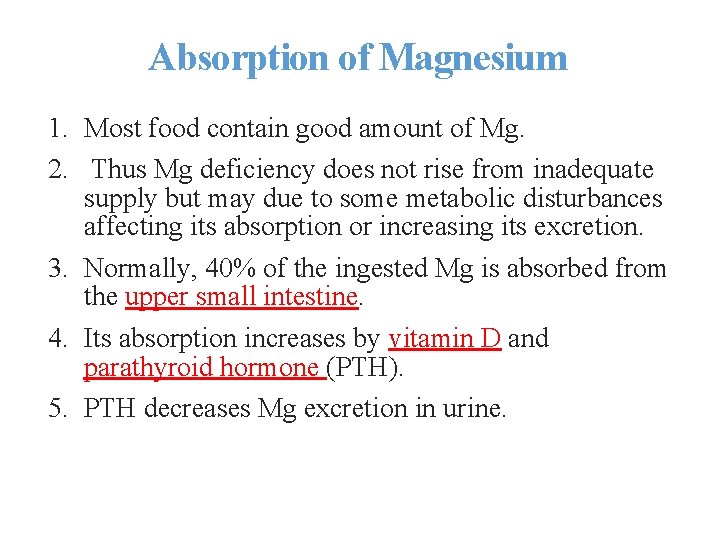 Absorption of Magnesium 1. Most food contain good amount of Mg. 2. Thus Mg