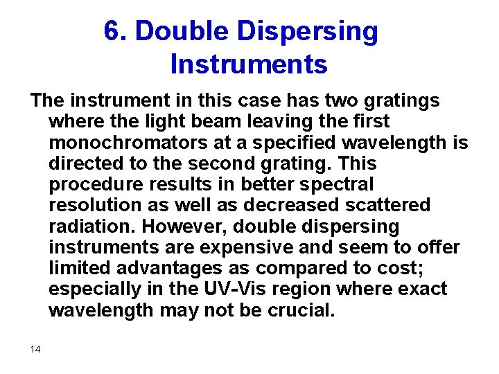 6. Double Dispersing Instruments The instrument in this case has two gratings where the
