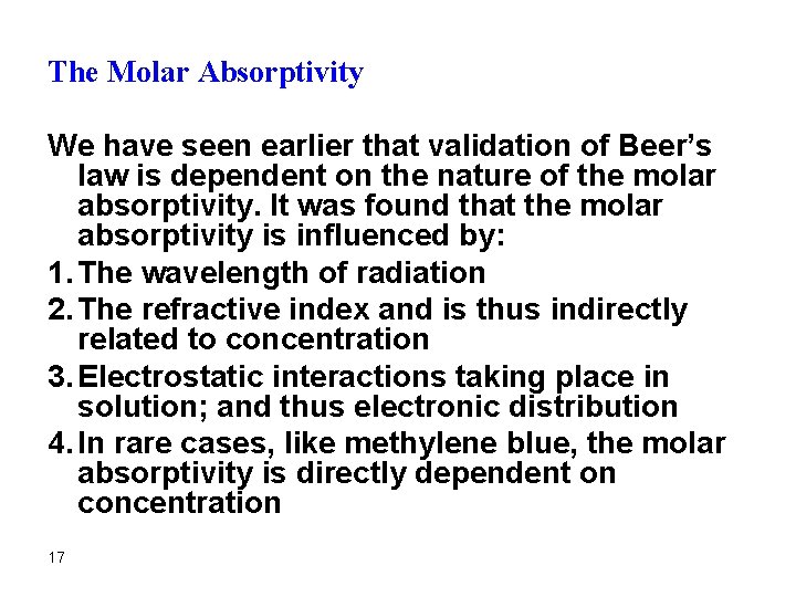 The Molar Absorptivity We have seen earlier that validation of Beer’s law is dependent