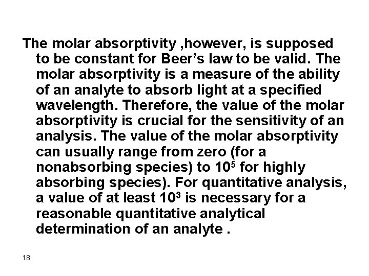 The molar absorptivity , however, is supposed to be constant for Beer’s law to