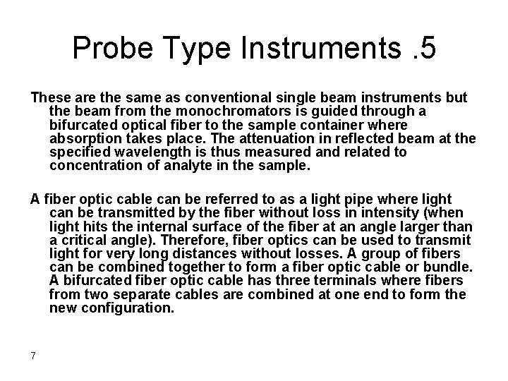 Probe Type Instruments. 5 These are the same as conventional single beam instruments but