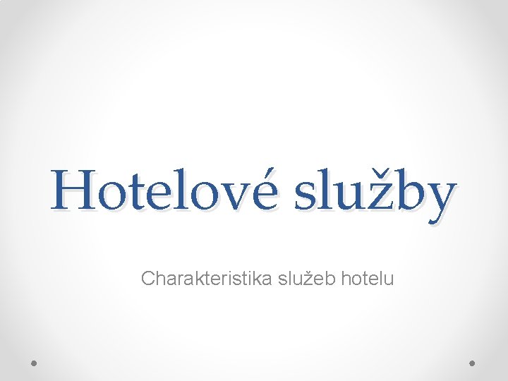 Hotelové služby Charakteristika služeb hotelu 