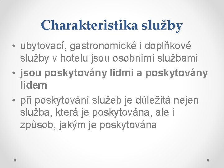 Charakteristika služby • ubytovací, gastronomické i doplňkové služby v hotelu jsou osobními službami •