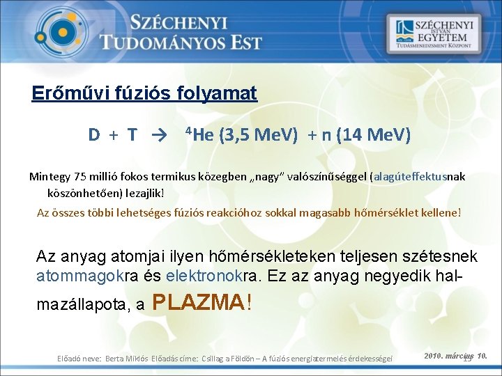 Erőművi fúziós folyamat D + T → 4 He He (3, 5 Me. V)