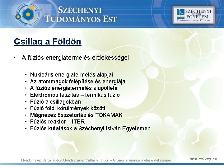 Csillag a Földön • A fúziós energiatermelés érdekességei • Nukleáris energiatermelés alapjai • Az