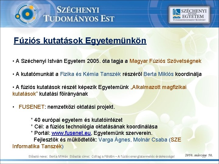 Fúziós kutatások Egyetemünkön • A Széchenyi István Egyetem 2005. óta tagja a Magyar Fúziós
