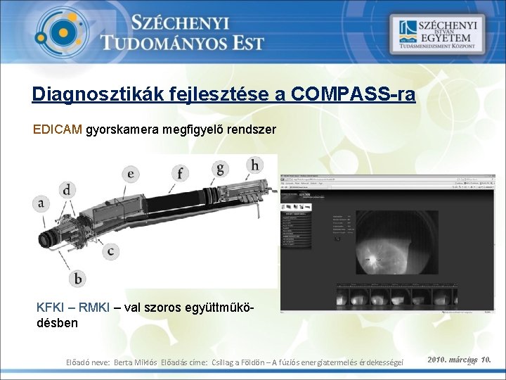 Diagnosztikák fejlesztése a COMPASS-ra EDICAM gyorskamera megfigyelő rendszer KFKI – RMKI – val szoros