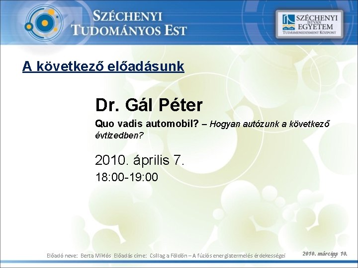 A következő előadásunk Dr. Gál Péter Quo vadis automobil? – Hogyan autózunk a következő