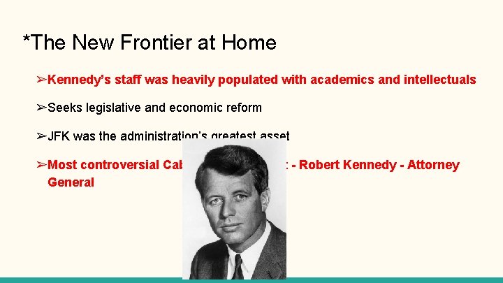 *The New Frontier at Home ➢Kennedy’s staff was heavily populated with academics and intellectuals