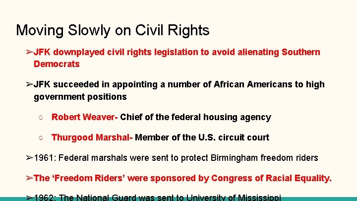 Moving Slowly on Civil Rights ➢JFK downplayed civil rights legislation to avoid alienating Southern