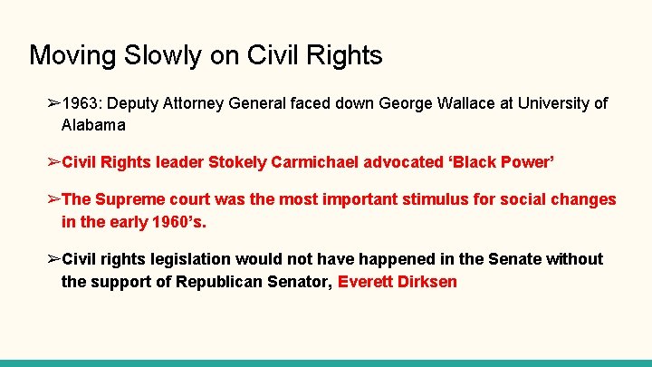 Moving Slowly on Civil Rights ➢ 1963: Deputy Attorney General faced down George Wallace