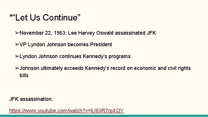 *“Let Us Continue” ➢November 22, 1963: Lee Harvey Oswald assassinated JFK ➢VP Lyndon Johnson