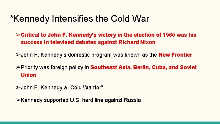 *Kennedy Intensifies the Cold War ➢Critical to John F. Kennedy’s victory in the election