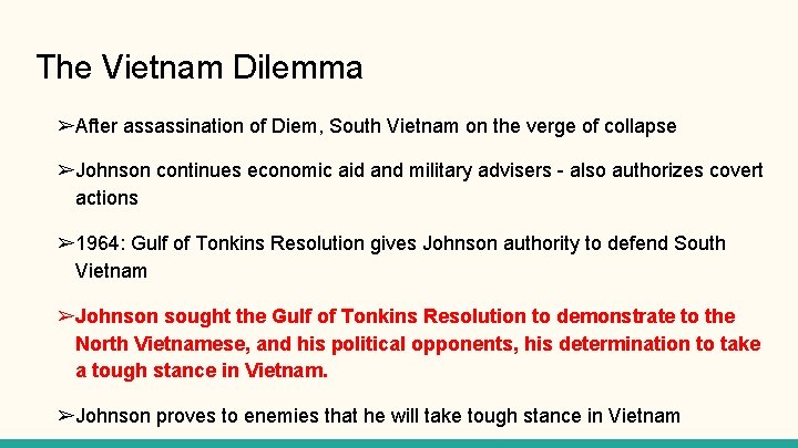 The Vietnam Dilemma ➢After assassination of Diem, South Vietnam on the verge of collapse