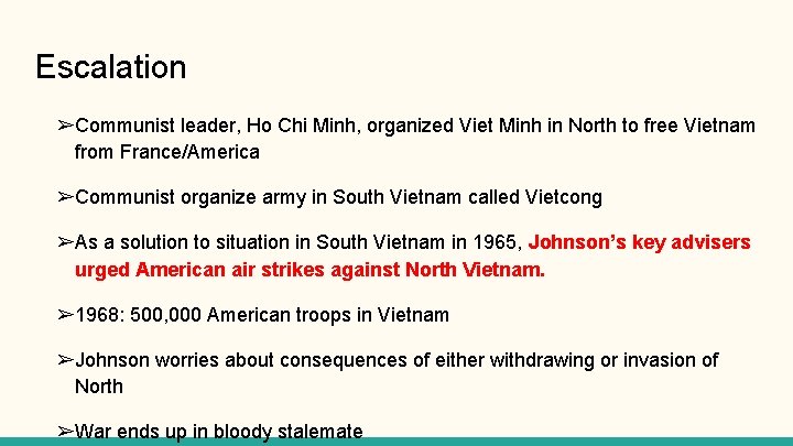 Escalation ➢Communist leader, Ho Chi Minh, organized Viet Minh in North to free Vietnam