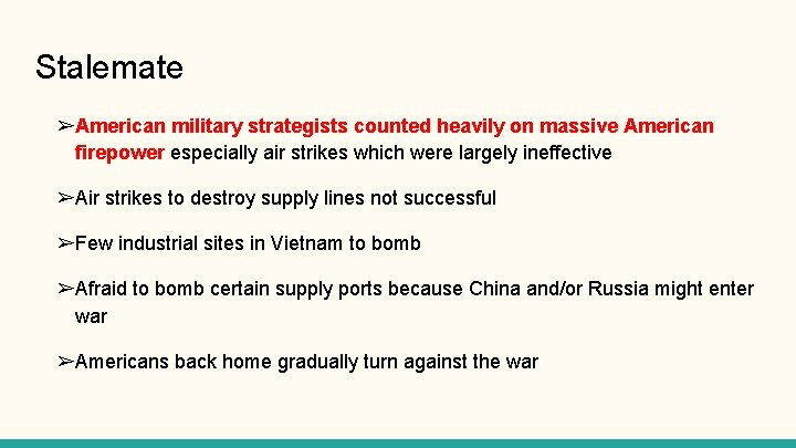 Stalemate ➢American military strategists counted heavily on massive American firepower especially air strikes which