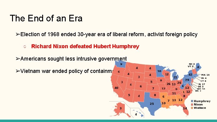 The End of an Era ➢Election of 1968 ended 30 -year era of liberal
