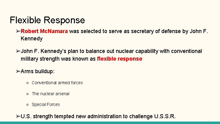 Flexible Response ➢Robert Mc. Namara was selected to serve as secretary of defense by