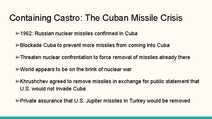 Containing Castro: The Cuban Missile Crisis ➢ 1962: Russian nuclear missiles confirmed in Cuba