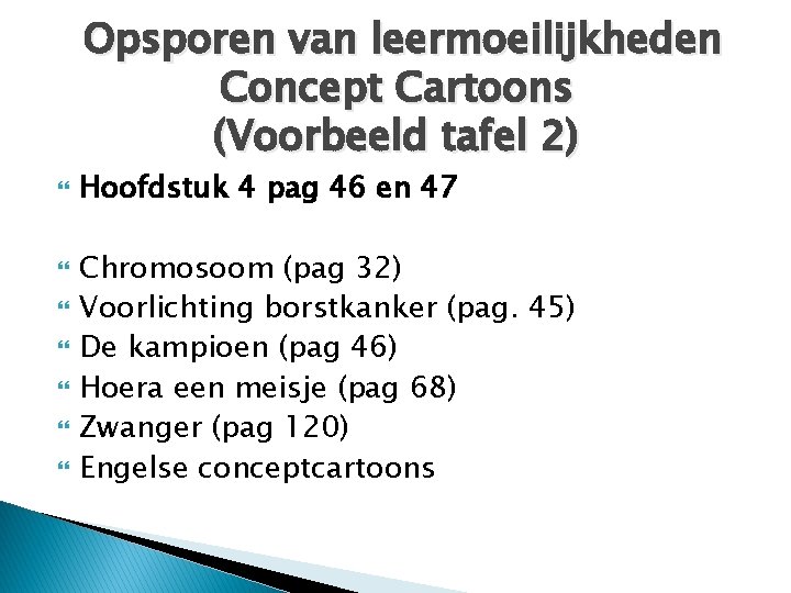 Opsporen van leermoeilijkheden Concept Cartoons (Voorbeeld tafel 2) Hoofdstuk 4 pag 46 en 47