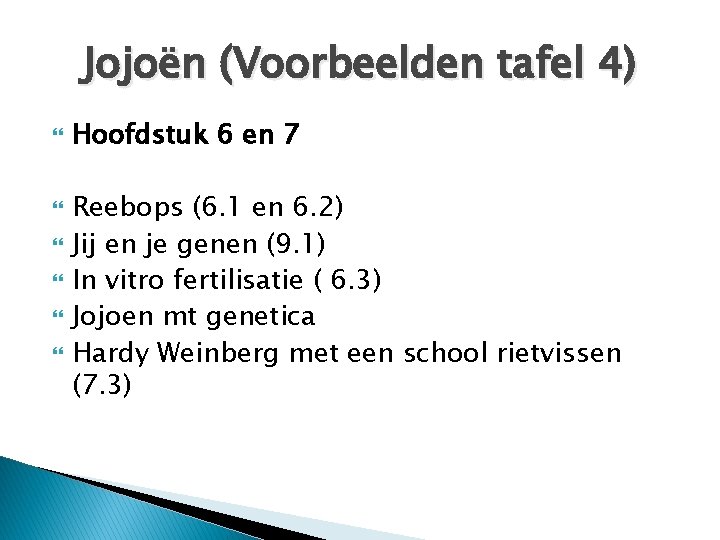 Jojoën (Voorbeelden tafel 4) Hoofdstuk 6 en 7 Reebops (6. 1 en 6. 2)