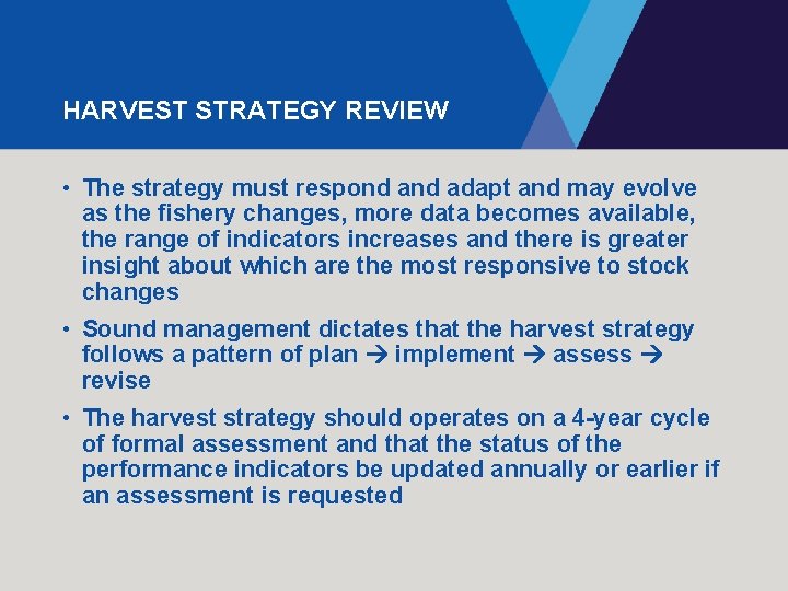 HARVEST STRATEGY REVIEW • The strategy must respond adapt and may evolve as the