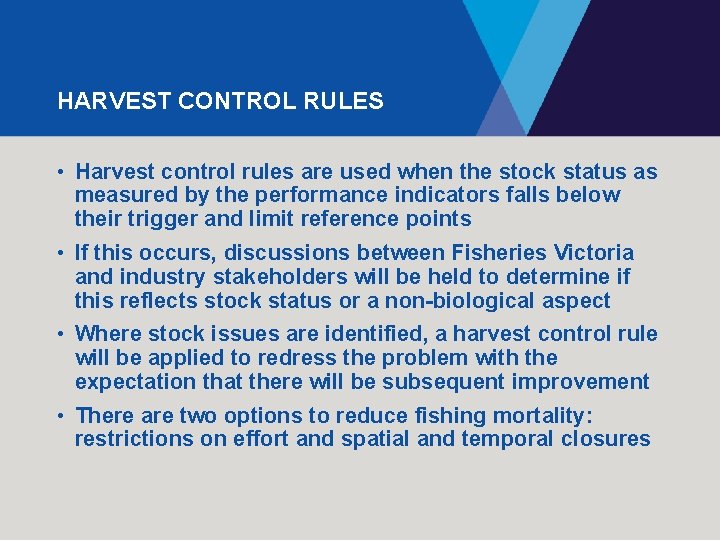 HARVEST CONTROL RULES • Harvest control rules are used when the stock status as