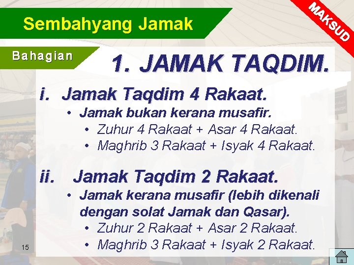 Sembahyang Jamak Bahagian M AK SU D 1. JAMAK TAQDIM. i. Jamak Taqdim 4 Sembahyang Jamak Bahagian M AK SU D 1. JAMAK TAQDIM. i. Jamak Taqdim 4