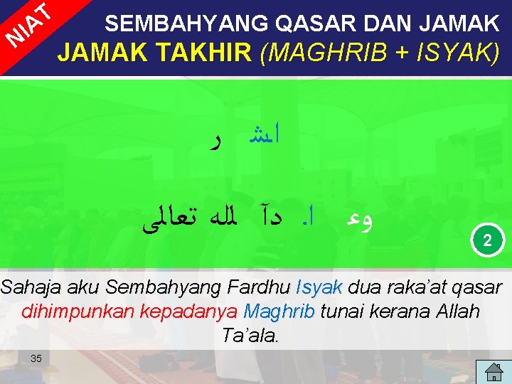 T IA N SEMBAHYANG QASAR DAN JAMAK TAKHIR (MAGHRIB + ISYAK) ﺭ ﺍــﺷ ﺗﻌﺎﻟﻰ T IA N SEMBAHYANG QASAR DAN JAMAK TAKHIR (MAGHRIB + ISYAK) ﺭ ﺍــﺷ ﺗﻌﺎﻟﻰ