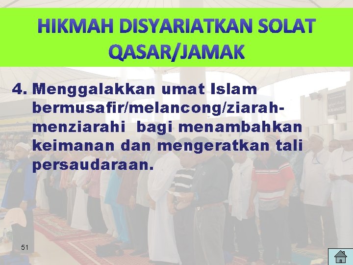 HIKMAH DISYARIATKAN SOLAT QASAR/JAMAK 4. Menggalakkan umat Islam bermusafir/melancong/ziarahmenziarahi bagi menambahkan keimanan dan mengeratkan HIKMAH DISYARIATKAN SOLAT QASAR/JAMAK 4. Menggalakkan umat Islam bermusafir/melancong/ziarahmenziarahi bagi menambahkan keimanan dan mengeratkan
