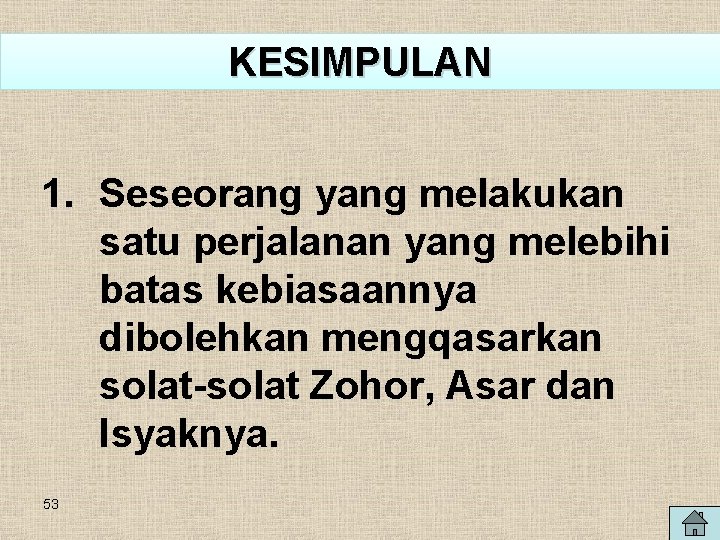 KESIMPULAN 1. Seseorang yang melakukan satu perjalanan yang melebihi batas kebiasaannya dibolehkan mengqasarkan solat-solat KESIMPULAN 1. Seseorang yang melakukan satu perjalanan yang melebihi batas kebiasaannya dibolehkan mengqasarkan solat-solat