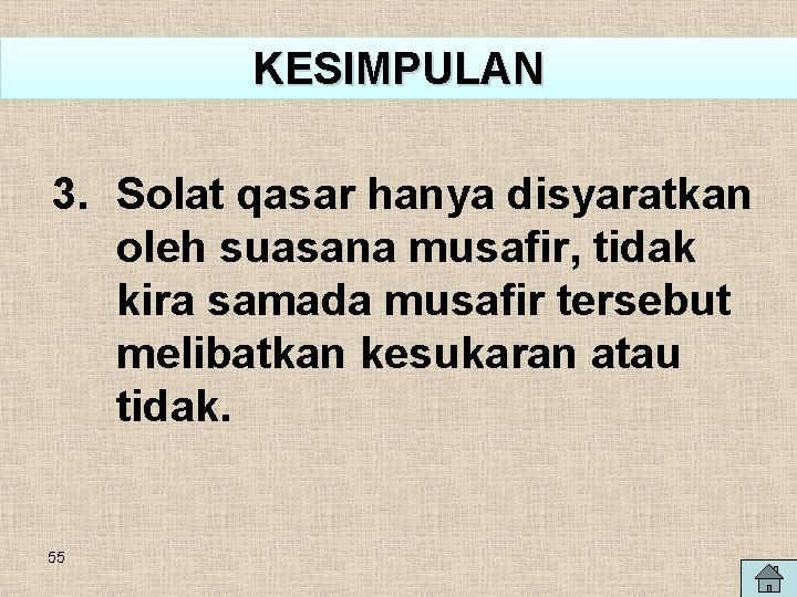KESIMPULAN 3. Solat qasar hanya disyaratkan oleh suasana musafir, tidak kira samada musafir tersebut KESIMPULAN 3. Solat qasar hanya disyaratkan oleh suasana musafir, tidak kira samada musafir tersebut