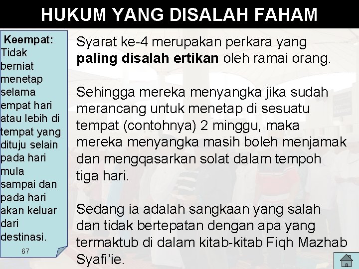 HUKUM YANG DISALAH FAHAM Keempat: Tidak berniat menetap selama empat hari atau lebih di HUKUM YANG DISALAH FAHAM Keempat: Tidak berniat menetap selama empat hari atau lebih di