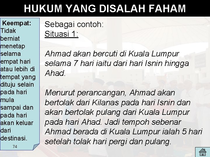HUKUM YANG DISALAH FAHAM Keempat: Tidak berniat menetap selama empat hari atau lebih di HUKUM YANG DISALAH FAHAM Keempat: Tidak berniat menetap selama empat hari atau lebih di